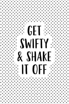 Book cover for Get Swifty and Shake It Off