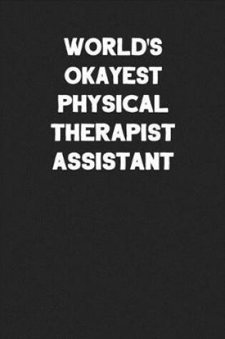 Cover of World's Okayest Physical Therapist Assistant