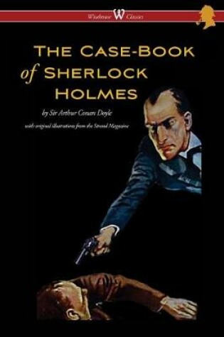 Cover of The Case-Book of Sherlock Holmes (Wisehouse Classics Edition - With Original Illustrations)