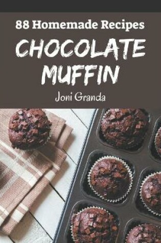 Cover of 88 Homemade Chocolate Muffin Recipes