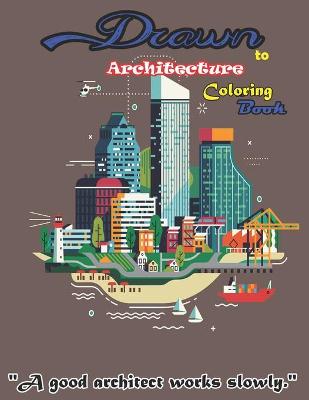 Book cover for Drawn to Architecture Coloring Book