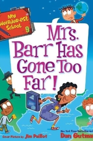 Cover of My Weirder-Est School #9: Mrs. Barr Has Gone Too Far!