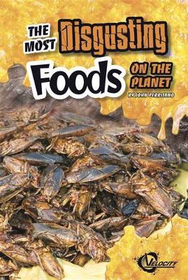 Book cover for The Most Disgusting Foods on the Planet