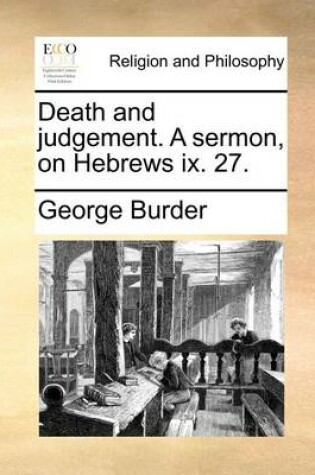 Cover of Death and Judgement. a Sermon, on Hebrews IX. 27.