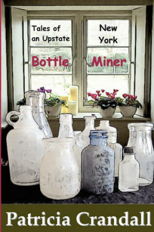 Cover of Tales of an Upstate New York Bottle Miner