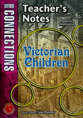 Book cover for Oxford Connections: Year 5: Victorian Children: History - Teacher's Notes