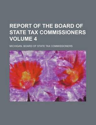 Book cover for Report of the Board of State Tax Commissioners Volume 4