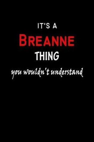 Cover of It's a Breanne Thing You Wouldn't Understandl