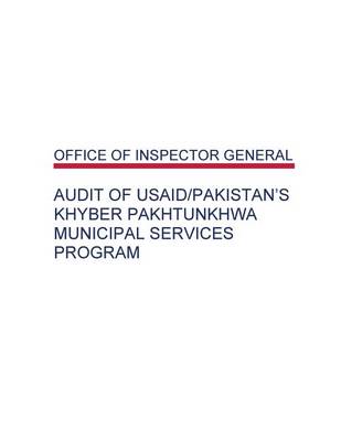 Book cover for Audit of USAID/Pakistan's Khyber Pakhtunkhwa Municipal Services Program