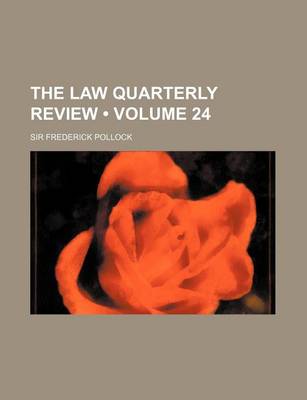Book cover for The Law Quarterly Review (Volume 24)