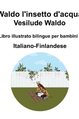 Cover of Italiano-Finlandese Waldo l'insetto d'acqua / Vesilude Waldo Libro illustrato bilingue per bambini