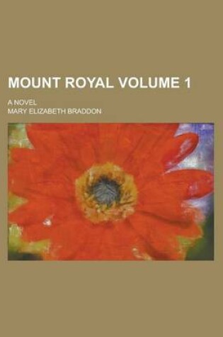 Cover of Mount Royal; A Novel Volume 1