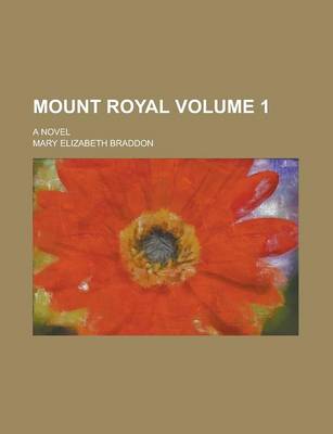 Book cover for Mount Royal; A Novel Volume 1