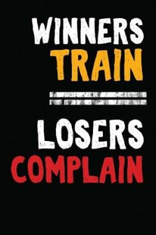 Cover of Winners Train Losers Complain