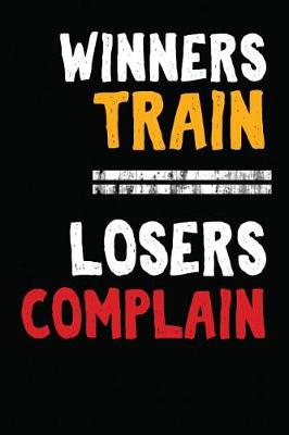 Book cover for Winners Train Losers Complain