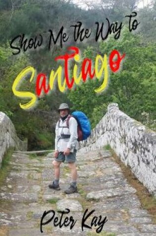 Cover of Show Me the Way to Santiago