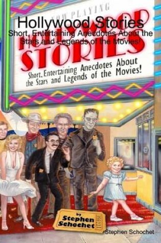 Cover of Hollywood Stories: Short, Entertaining Anecdotes About the Stars and Legends of the Movies!
