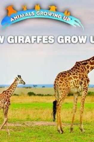 Cover of How Giraffes Grow Up