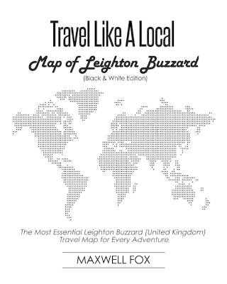 Book cover for Travel Like a Local - Map of Leighton Buzzard (Black and White Edition)