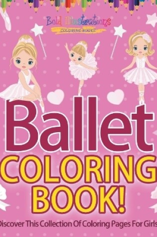 Cover of Ballet Coloring Book! Discover This Collection Of Coloring Pages For Girls