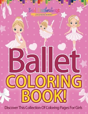 Book cover for Ballet Coloring Book! Discover This Collection Of Coloring Pages For Girls