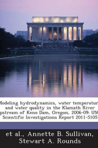 Cover of Modeling Hydrodynamics, Water Temperature, and Water Quality in the Klamath River Upstream of Keno Dam, Oregon, 2006-09