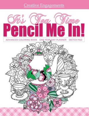 Book cover for It's Tea Time Advanced Coloring Book One Year Day Planner and Sketch Pad