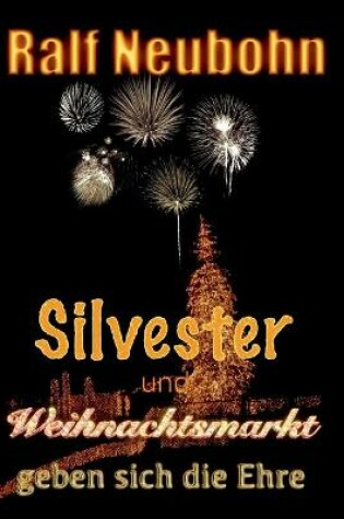 Cover of Silvester und Weihnachtsmarkt geben sich die Ehre