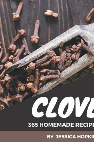 Cover of 365 Homemade Clove Recipes