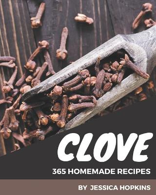 Book cover for 365 Homemade Clove Recipes