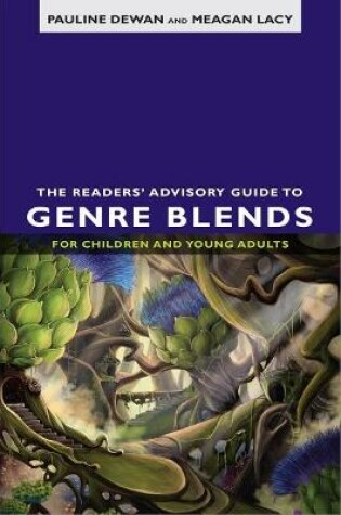 Cover of The Readers' Advisory Guide to Genre Blends for Children and Young Adults