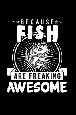 Book cover for Because Fish Are Freaking Awesome