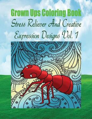 Book cover for Grown Ups Coloring Book Stress Reliever And Creative Expression Designs Vol. 1 Mandalas