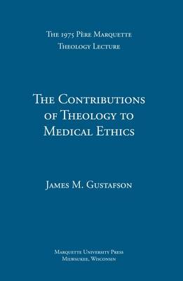 Book cover for The  Contributions of Theology to Medical Ethics