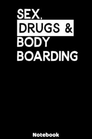 Cover of Sex, Drugs and Body Boarding Notebook
