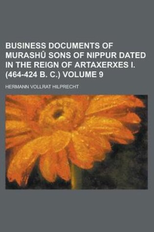 Cover of Business Documents of Murashu Sons of Nippur Dated in the Reign of Artaxerxes I. (464-424 B. C.) Volume 9