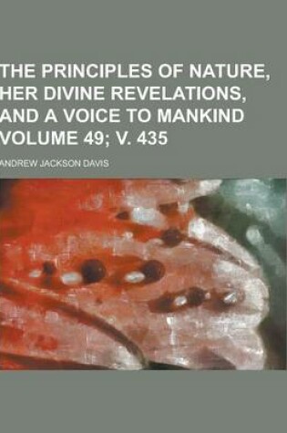 Cover of The Principles of Nature, Her Divine Revelations, and a Voice to Mankind Volume 49; V. 435