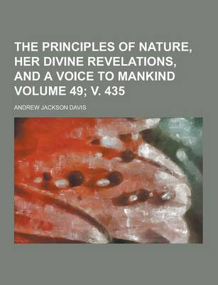 Book cover for The Principles of Nature, Her Divine Revelations, and a Voice to Mankind Volume 49; V. 435