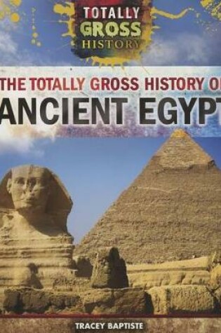 Cover of The Totally Gross History of Ancient Egypt