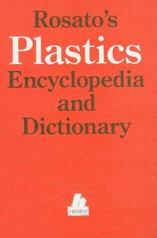 Cover of Rosato's Plastics Encyclopedia and Dictionary