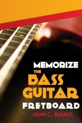 Cover of Memorize The Bass Guitar Fretboard