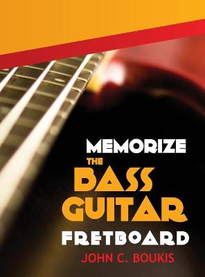 Book cover for Memorize The Bass Guitar Fretboard