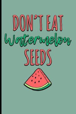 Book cover for Don't Eat Watermelon Seeds