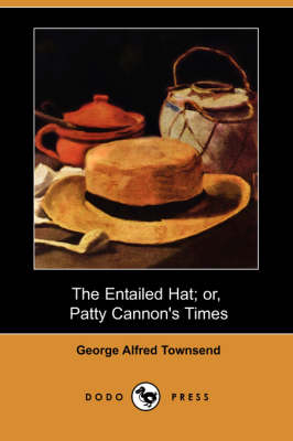 Book cover for The Entailed Hat; Or, Patty Cannon's Times (Dodo Press)