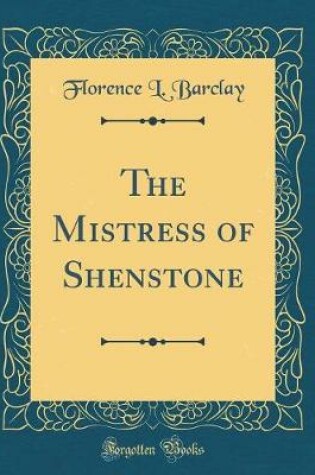 Cover of The Mistress of Shenstone (Classic Reprint)