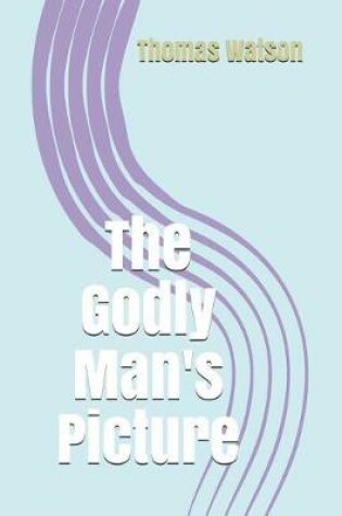 Cover of The Godly Man's Picture