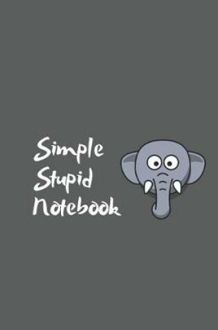 Cover of Simple Stupid Notebook - Lined Notebook Diary