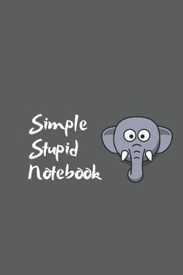 Cover of Simple Stupid Notebook - Lined Notebook Diary