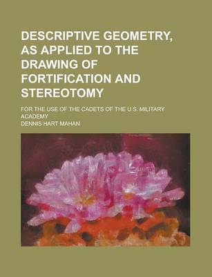 Book cover for Descriptive Geometry, as Applied to the Drawing of Fortification and Stereotomy; For the Use of the Cadets of the U.S. Military Academy