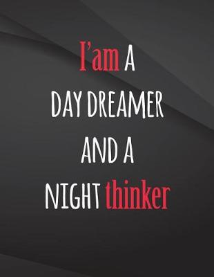 Book cover for I am a day dreamer and a night thinker.